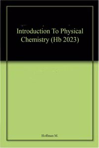 Introduction To Physical Chemistry (Hb 2023)