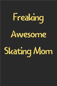 Freaking Awesome Skating Mom