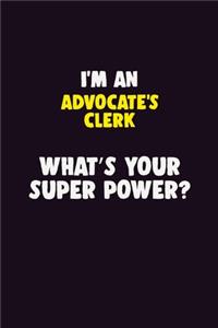 I'M An Advocate's Clerk, What's Your Super Power?