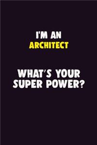 I'M An Architect, What's Your Super Power?