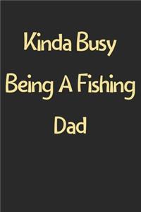 Kinda Busy Being A Fishing Dad