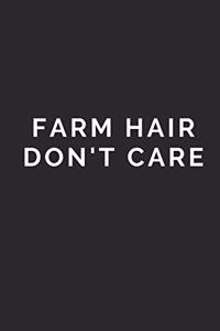 Farm Hair Don't Care: Lined Journal Notebook With Quote Cover, 6x9, Soft Cover, Matte Finish, Journal To Write In, 120 Page