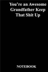 You're an Awesome Grandfather Keep That Shit Up