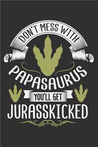 Don't Mess With Papasaurus You'll Get Jurasskicked