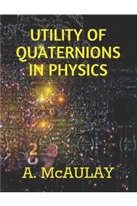 Utility of Quaternions in Physics