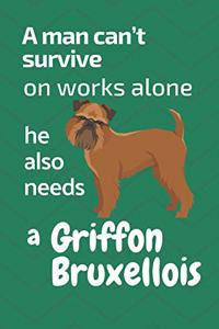 A man can't survive on works alone he also needs a Griffon Bruxellois