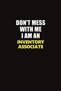Don't Mess With Me I Am An Inventory Associate