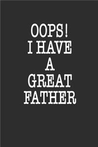 Oops! i have a great father Notebook Birthday Gift