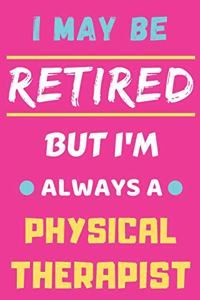 I May Be Retired But I'm Always A Physical Therapist
