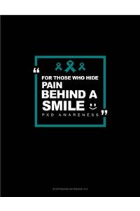 For Those Who Hide Pain Behind A Smile - PKD Awareness