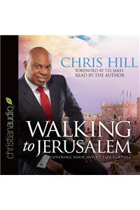 Walking to Jerusalem: Discovering Your Divine Life Purpose