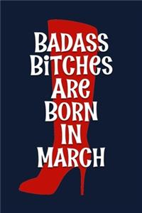 Badass Bitches are Born In March