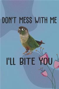 Don't Mess With Me I'll Bite You Notebook Journal