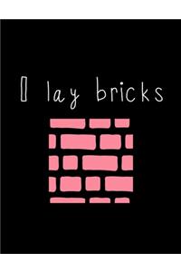 I Lay Bricks