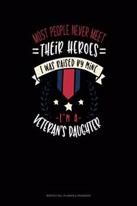 Most People Never Meet Their Heroes I Was Raised By Mine I'm A Veteran's Daughter