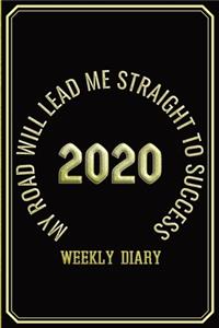 My Road Will Lead Me Straight To Success - Weekly Diary 2020