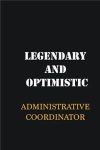 Legendary and Optimistic Administrative Coordinator