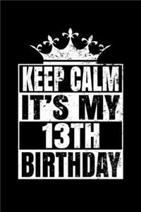 Keep Calm It's My 13th Birthday