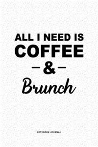 All I Need Is Coffee & Brunch