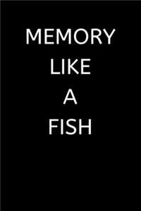 Memory Like A Fish