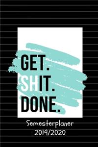 GET. SHIT. DONE. Semester Planer 2019 / 2020