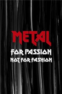 Metal For Passion Not For Fashion