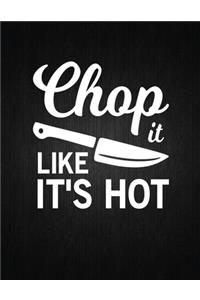 Chop it