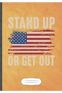 Stand Up or Get Out