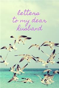 Letters To My Dear Husband