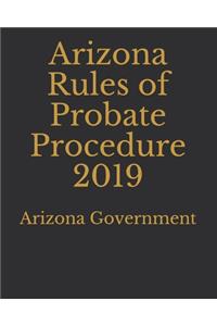 Arizona Rules of Probate Procedure 2019
