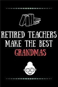 Retired Teachers make the best Grandmas-Blank Lined Notebook-Funny Quote Journal-6