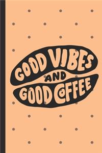 Good Vibes And Good Coffee