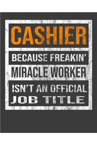 Cashier Because Freakin' Miracle Worker Is Not An Official Job Title