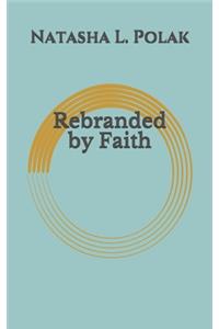 Rebranded by Faith