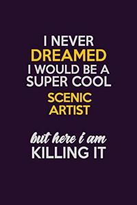 I Never Dreamed I Would Be A Super cool Scenic Artist But Here I Am Killing It