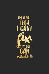 I'm A Vet Tech I Can't Fix Crazy But I Can Muzzle It