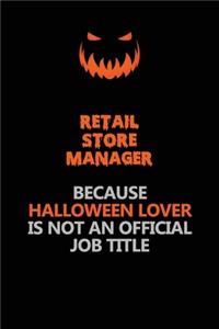 Retail Store Manager Because Halloween Lover Is Not An Official Job Title