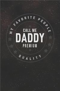 My Favorite People Call Me Daddy Premium Quality