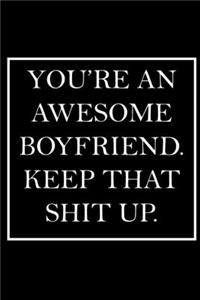 You're An Awesome Boyfriend. Keep That Shit Up.