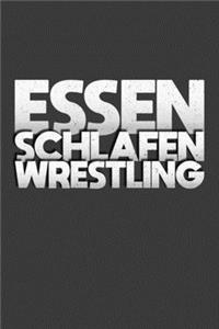 Essen. Schlafen. Wrestling.
