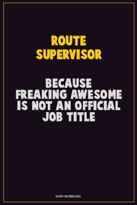 Route Supervisor, Because Freaking Awesome Is Not An Official Job Title