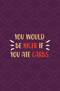 You Would Be Nicer If You Ate Carbs