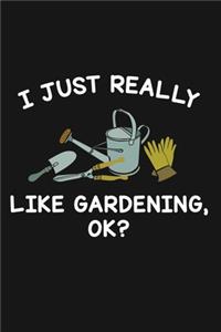 I Just Really Like Gardening Ok