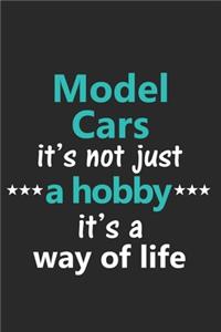 Model Cars It's Not Just a Hobby It's a Way of Life