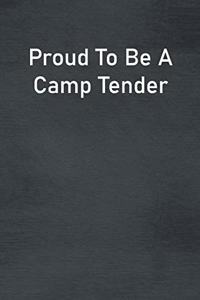 Proud To Be A Camp Tender