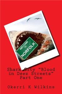 Shark City "Blood in deez streets" Part One