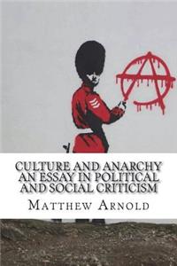 Culture and Anarchy an Essay in Political and Social Criticism