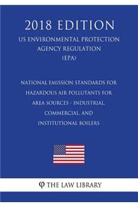 National Emission Standards for Hazardous Air Pollutants for Area Sources - Industrial, Commercial, and Institutional Boilers (Us Environmental Protection Agency Regulation) (Epa) (2018 Edition)