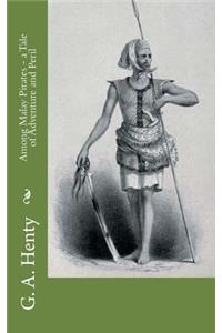 Among Malay Pirates - A Tale of Adventure and Peril