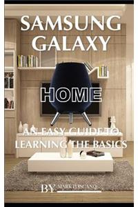 Samsung Galaxy Home: An Easy Guide to Learning the Baics